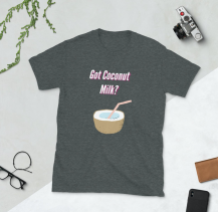 Got Coconut Milk Shirt 2